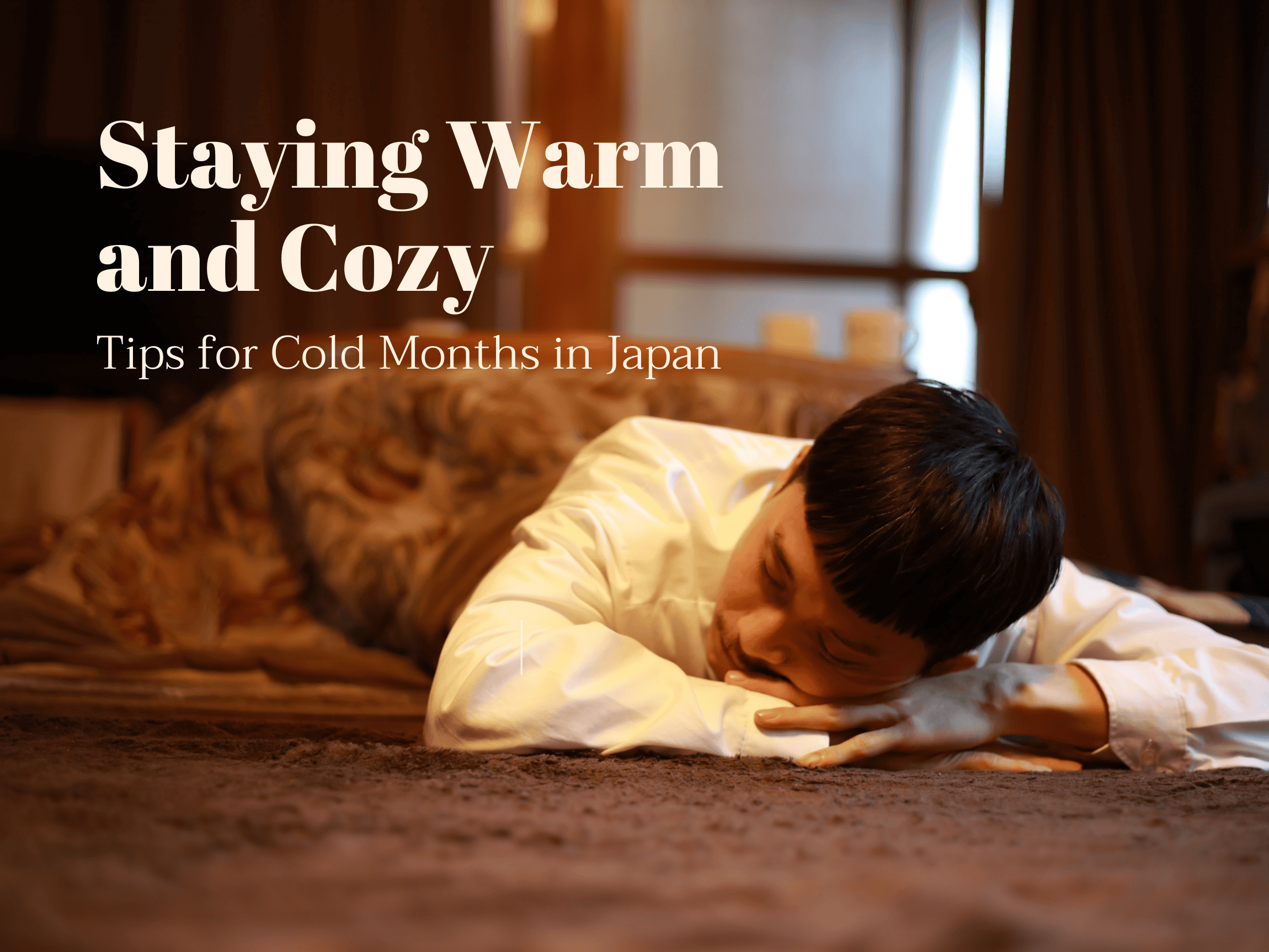 Staying Warm and Cozy: Tips for Cold Months in Japan
