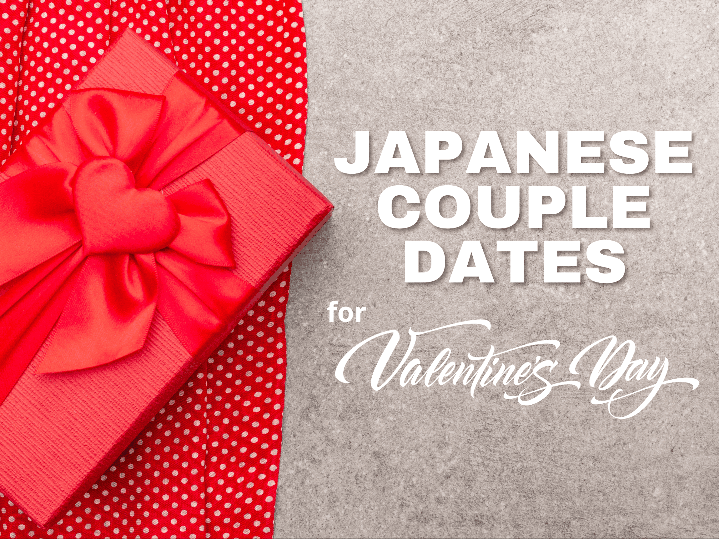 Romantic Valentine's Day Ideas for Couples in Japan