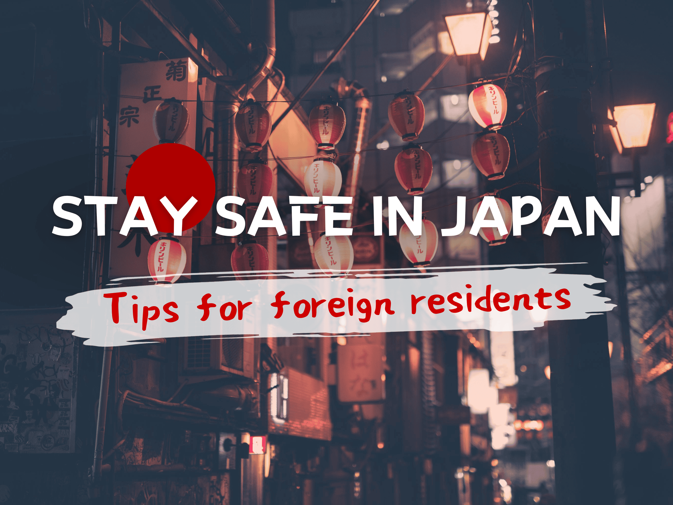 Staying Safe in Japan: Essential Tips for Foreign Residents